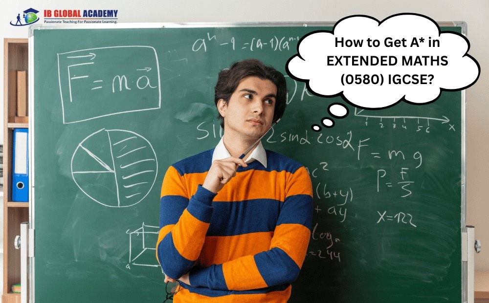 How to Get A* in Extended Math’s (0580) IGCSE? 